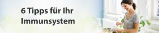 6 Tipps für Ihr Immunsystem